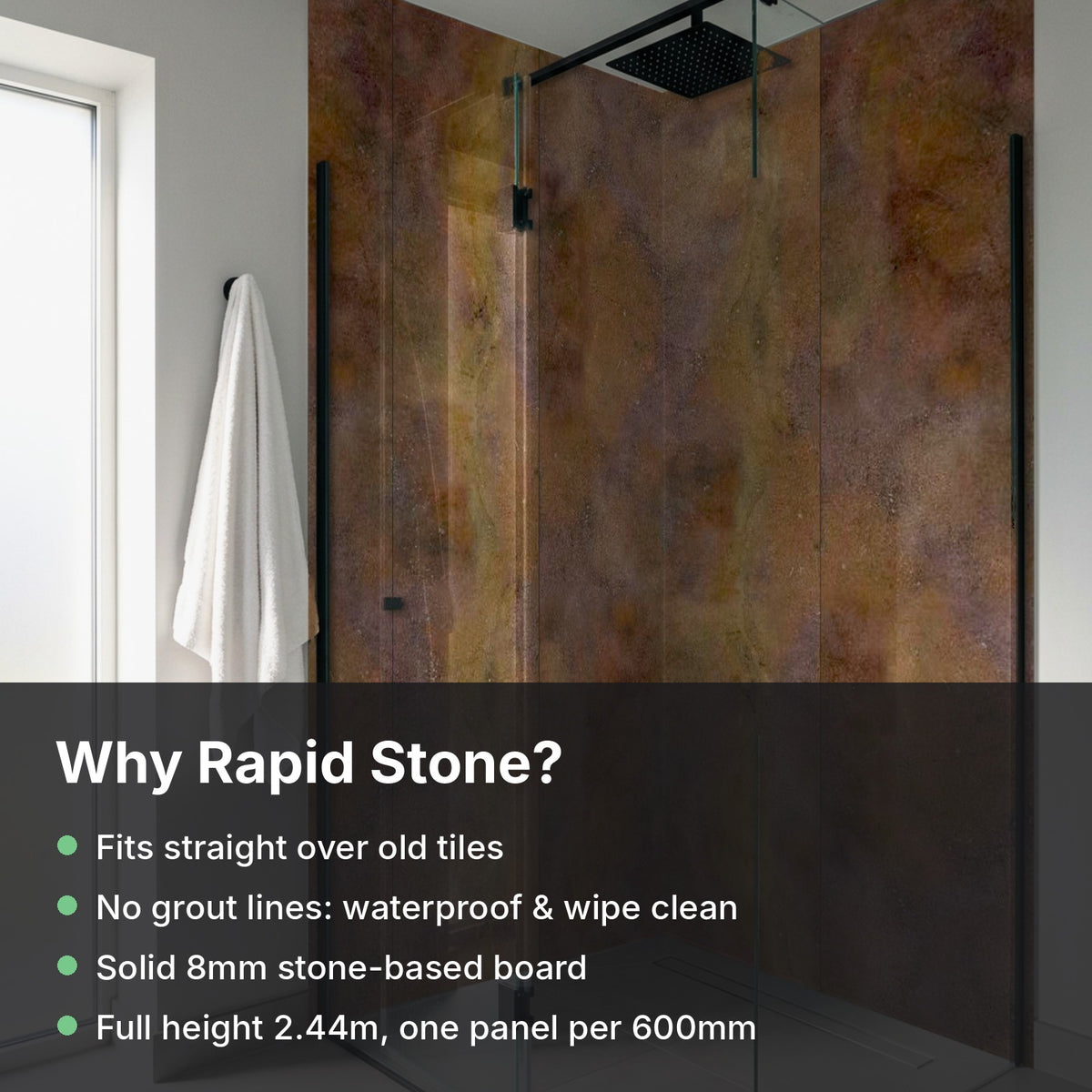 Why Rapid Stone Copper: fits over old tiles, no grout, waterproof, solid 8mm board